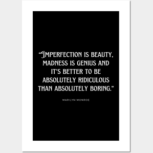 Marilyn Monroe - Imperfection is beauty, madness is genius and it's better to be absolutely ridiculous than absolutely boring. Posters and Art